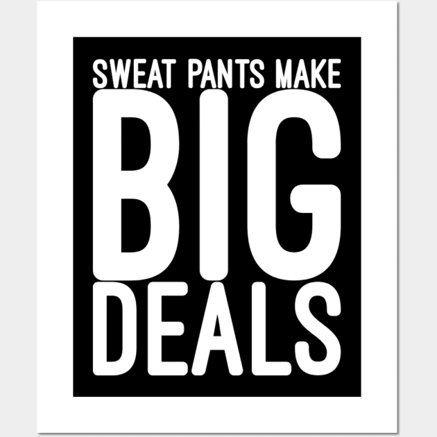 Sweat pants make big deal Wall Art by NomiCrafts